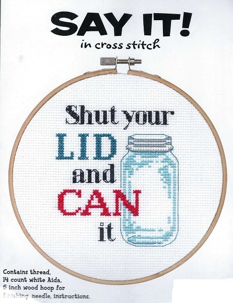 Say it in Cross Stitch Kit - Shut Your Lid